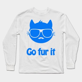 Go fur it - cool & funny cat pun Long Sleeve T-Shirt